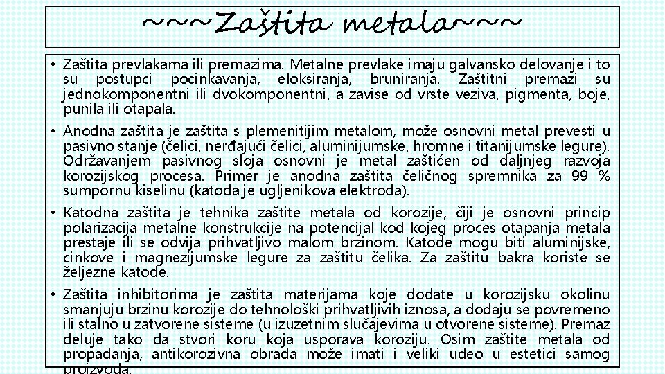 ~~~Zaštita metala~~~ • Zaštita prevlakama ili premazima. Metalne prevlake imaju galvansko delovanje i to