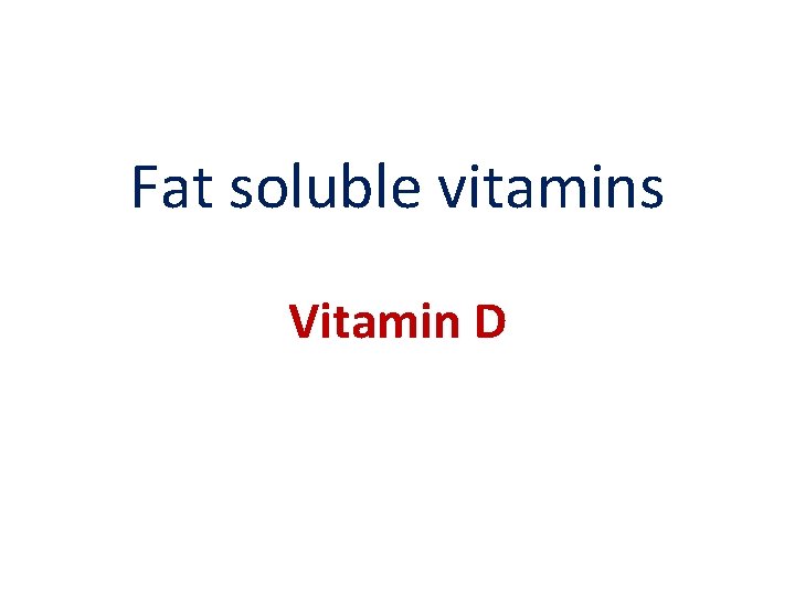 Fat soluble vitamins Vitamin D 14 