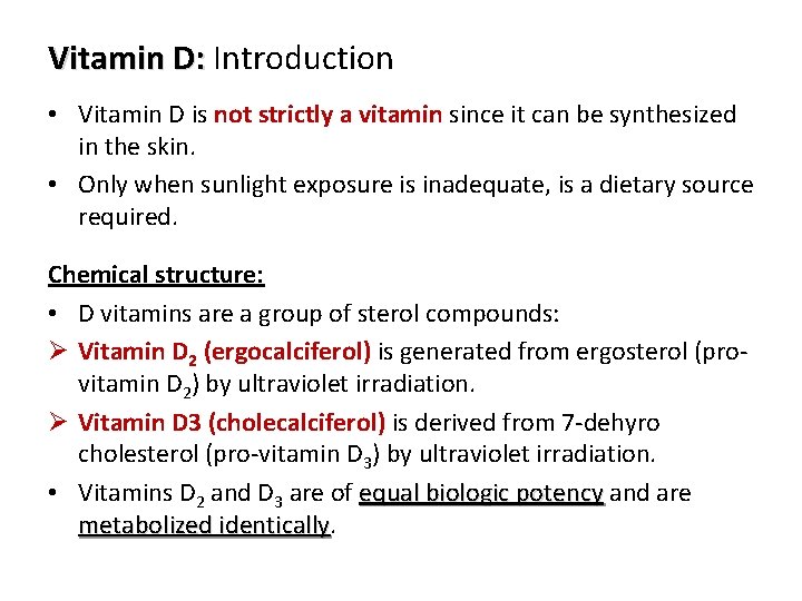 Vitamin D: Introduction • Vitamin D is not strictly a vitamin since it can