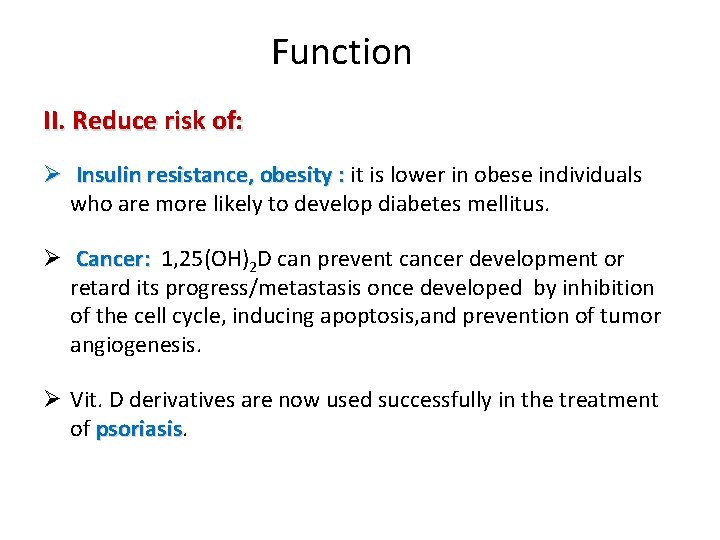 Function II. Reduce risk of: Ø Insulin resistance, obesity : it is lower in