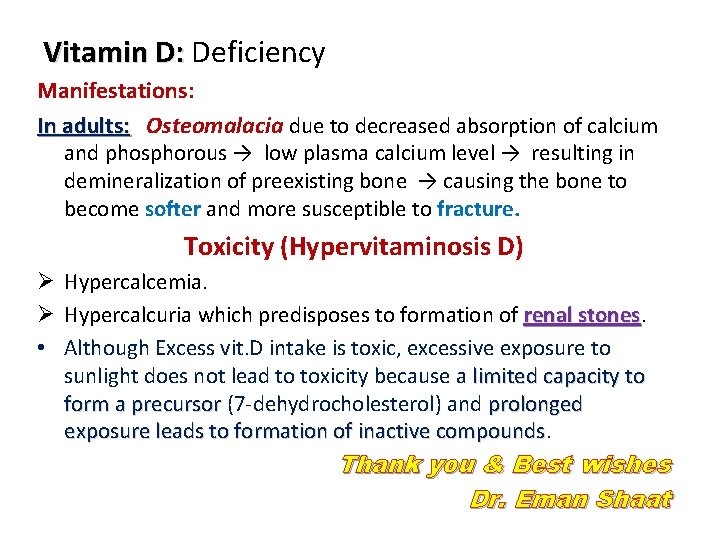 Vitamin D: Deficiency Manifestations: In adults: Osteomalacia due to decreased absorption of calcium and