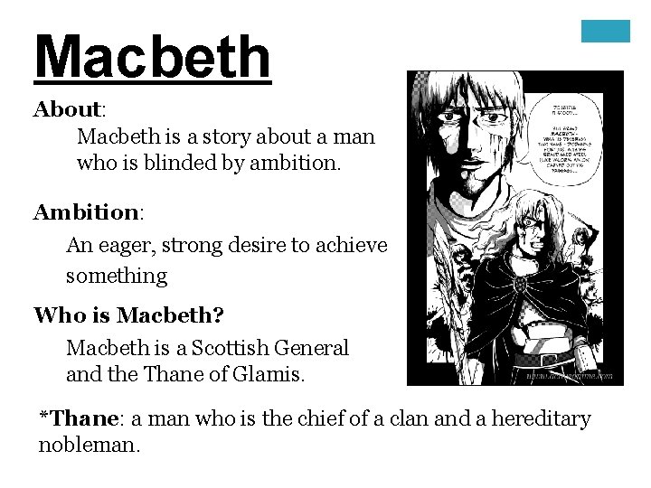 Macbeth About: Macbeth is a story about a man who is blinded by ambition.