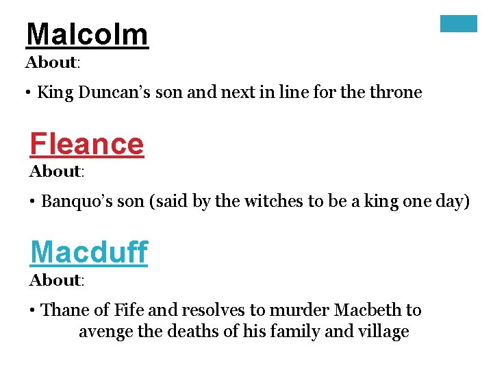 Malcolm About: • King Duncan’s son and next in line for the throne Fleance