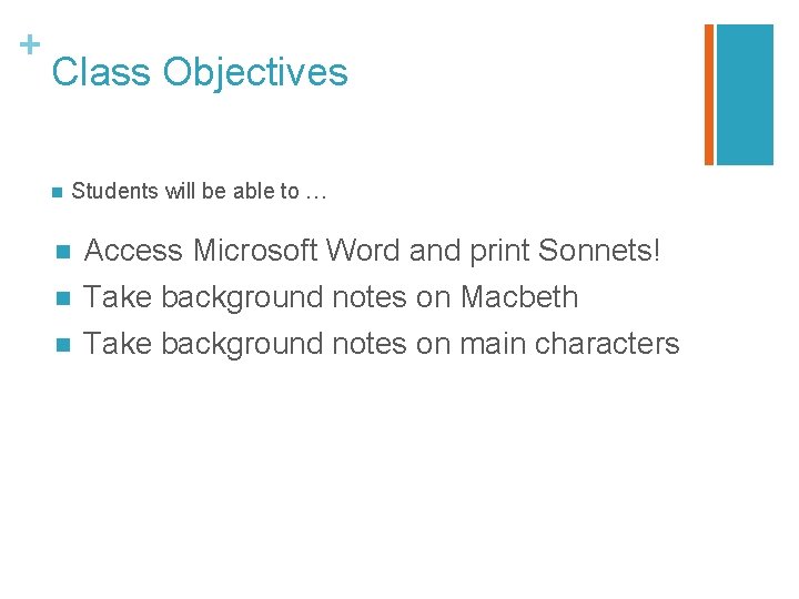 + Class Objectives n Students will be able to … n Access Microsoft Word