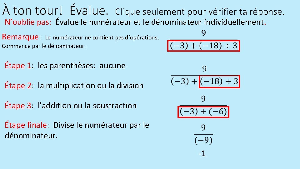 À ton tour! Évalue. Clique seulement pour vérifier ta réponse. N’oublie pas: Évalue le