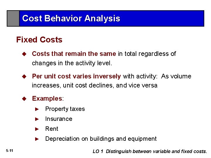 Cost Behavior Analysis Fixed Costs 5 -11 u Costs that remain the same in