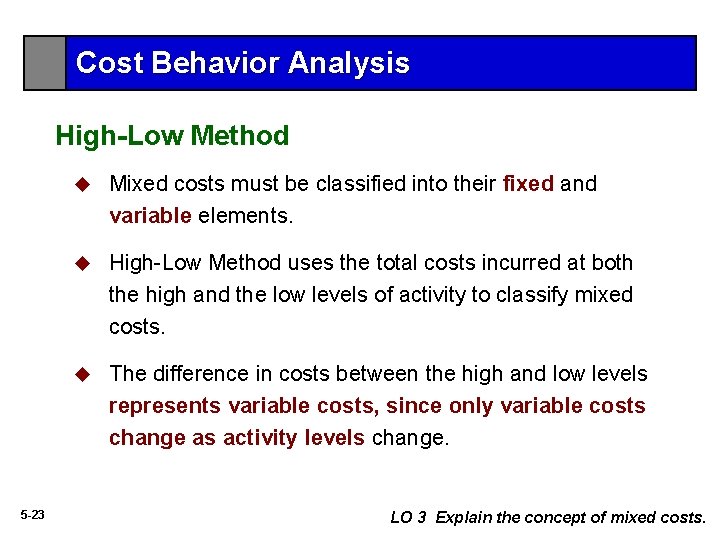 Cost Behavior Analysis High-Low Method 5 -23 u Mixed costs must be classified into