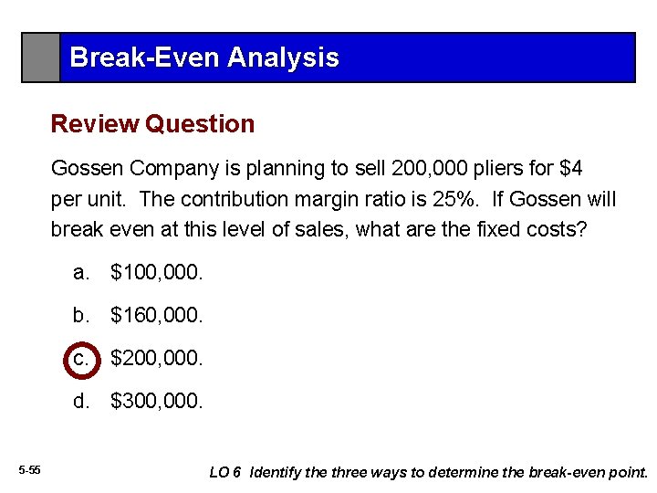 Break-Even Analysis Review Question Gossen Company is planning to sell 200, 000 pliers for
