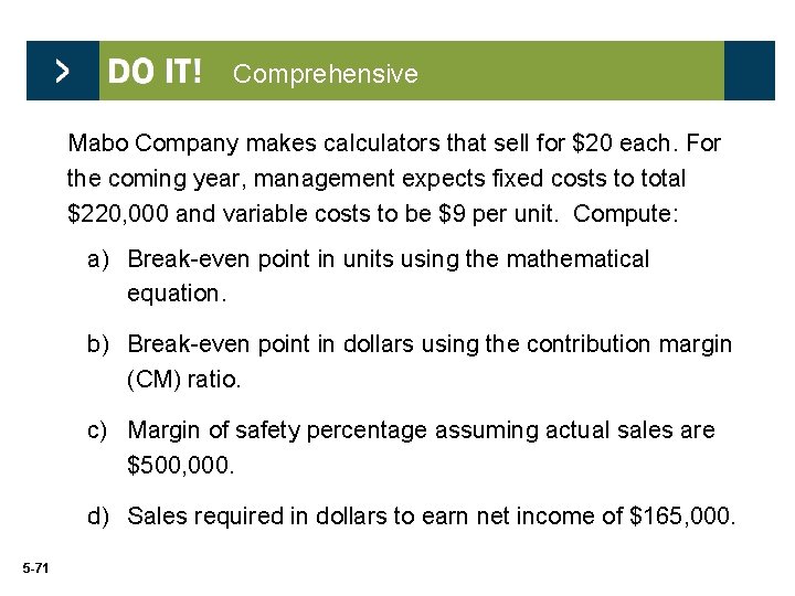 Comprehensive Mabo Company makes calculators that sell for $20 each. For the coming year,