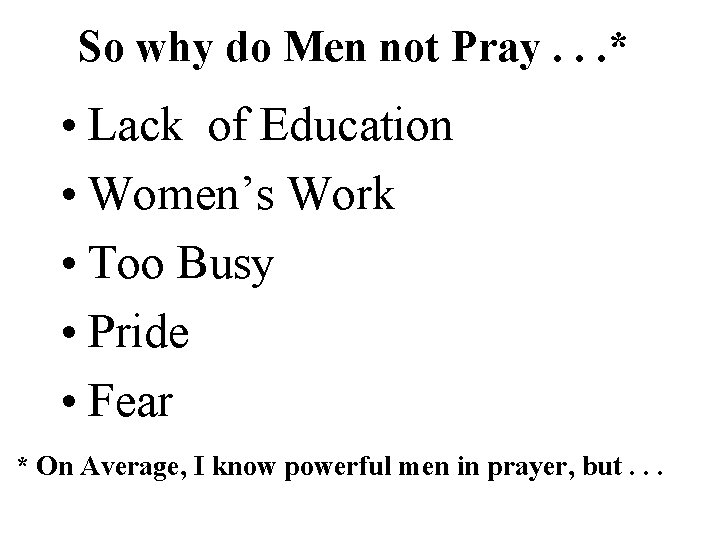 So why do Men not Pray. . . * • Lack of Education •