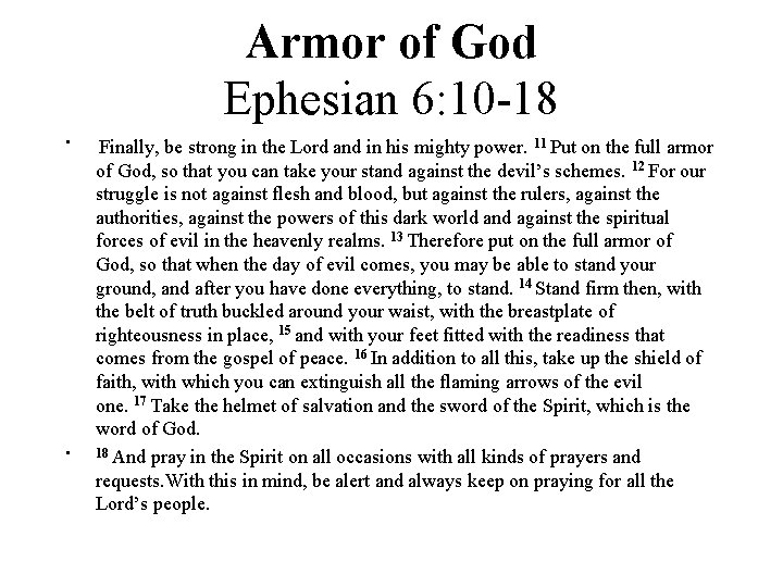 Armor of God Ephesian 6: 10 -18 • • Finally, be strong in the