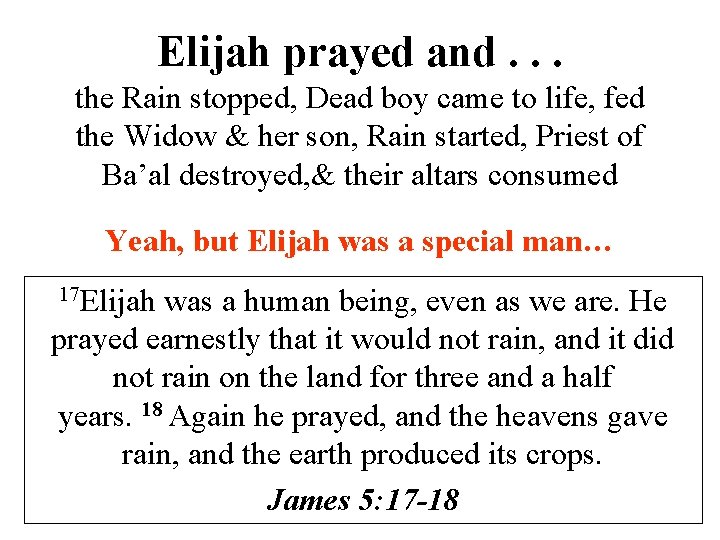 Elijah prayed and. . . the Rain stopped, Dead boy came to life, fed