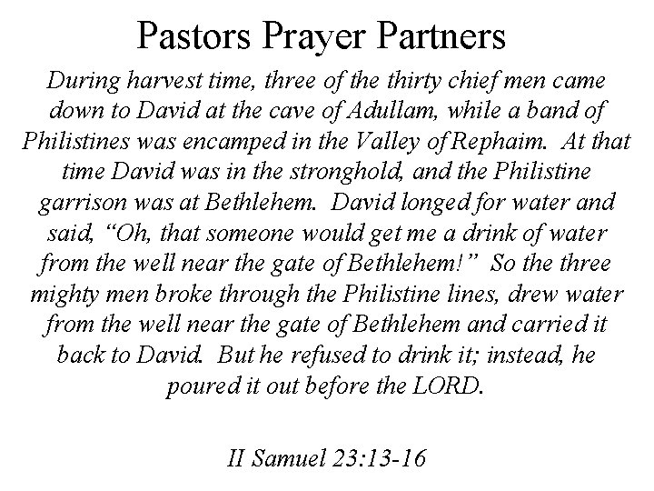 Pastors Prayer Partners During harvest time, three of the thirty chief men came down