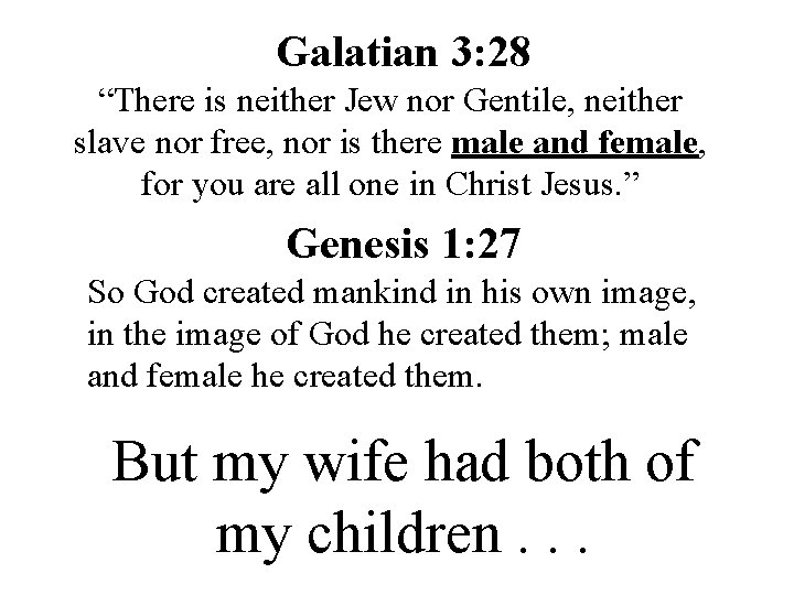 Galatian 3: 28 “There is neither Jew nor Gentile, neither slave nor free, nor