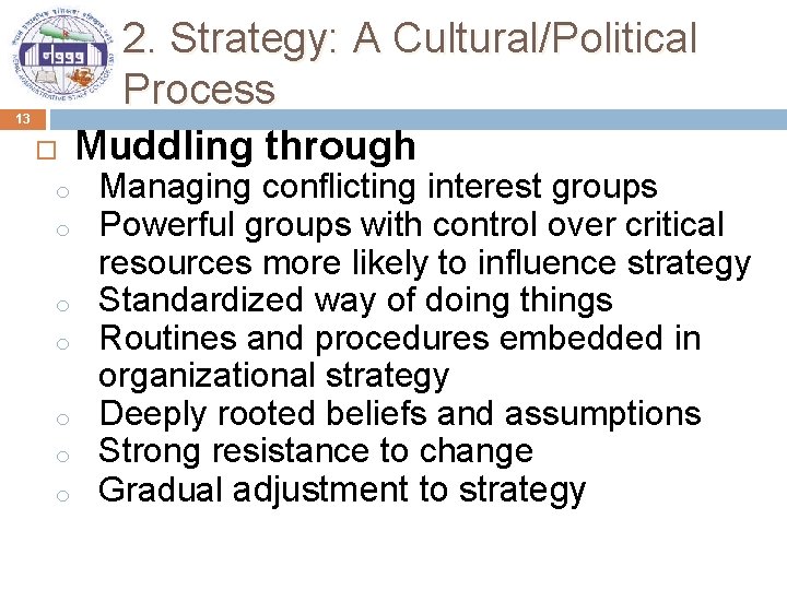 2. Strategy: A Cultural/Political Process 13 o o o o Muddling through Managing conflicting