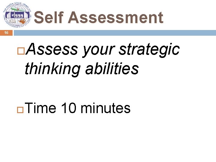 Self Assessment 16 Assess your strategic thinking abilities Time 10 minutes 