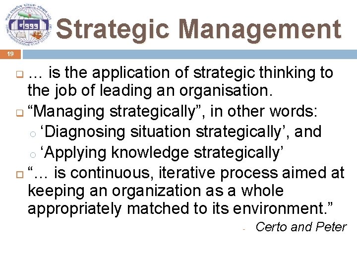 Strategic Management 19 … is the application of strategic thinking to the job of