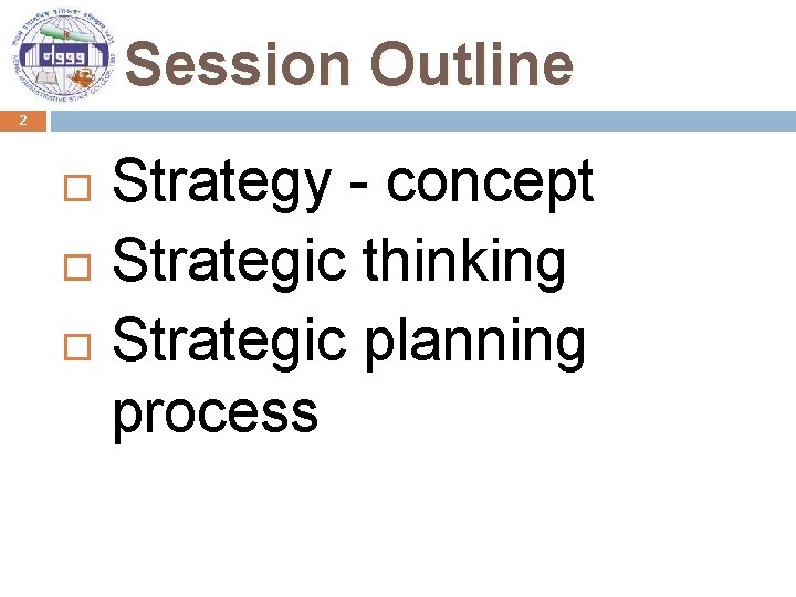 Session Outline 2 Strategy - concept Strategic thinking Strategic planning process 