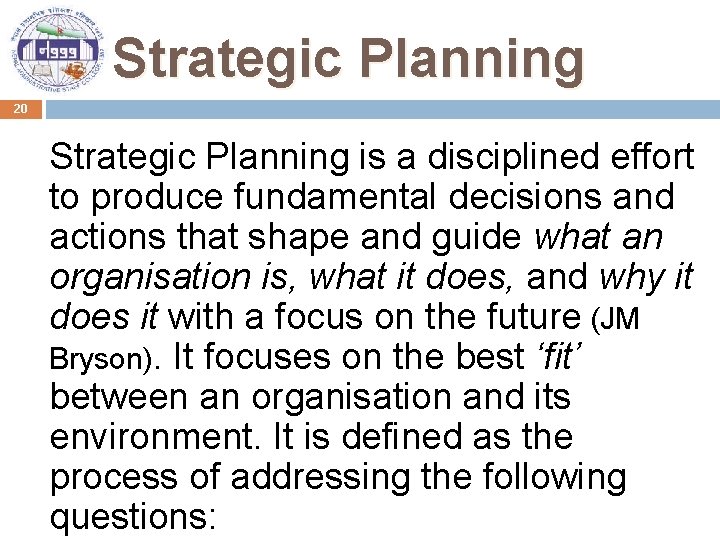 Strategic Planning 20 Strategic Planning is a disciplined effort to produce fundamental decisions and