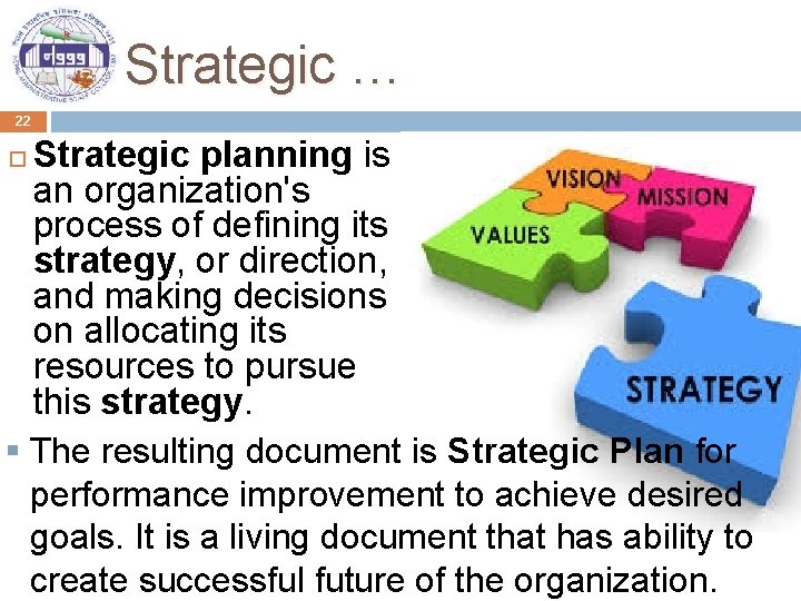 Strategic … 22 Strategic planning is an organization's process of defining its strategy, or