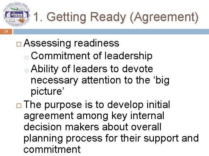 1. Getting Ready (Agreement) 24 Assessing readiness o Commitment of leadership o Ability of