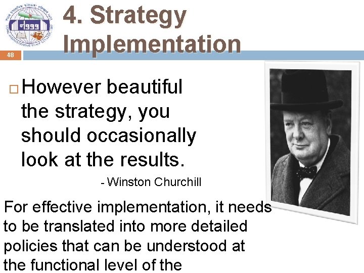 48 4. Strategy Implementation However beautiful the strategy, you should occasionally look at the