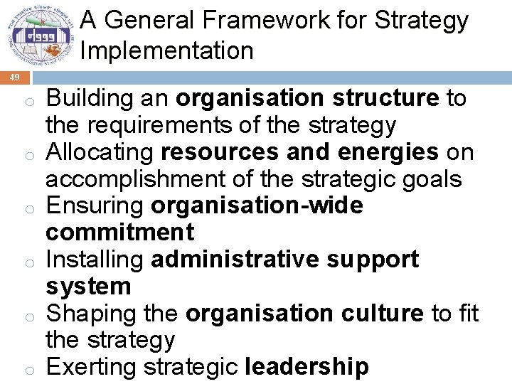 A General Framework for Strategy Implementation 49 o o o Building an organisation structure