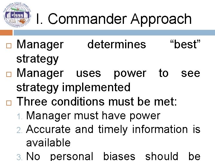 I. Commander Approach Manager determines “best” strategy Manager uses power to see strategy implemented