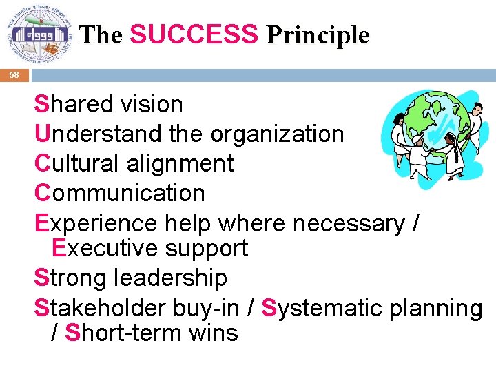 The SUCCESS Principle 58 Shared vision Understand the organization Cultural alignment Communication Experience help