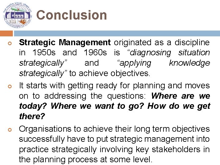 Conclusion Strategic Management originated as a discipline in 1950 s and 1960 s is