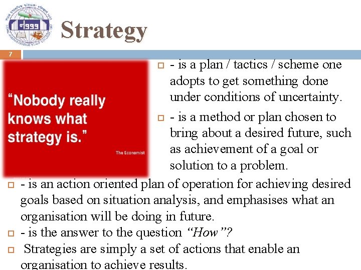 Strategy 7 - is a plan / tactics / scheme one adopts to get