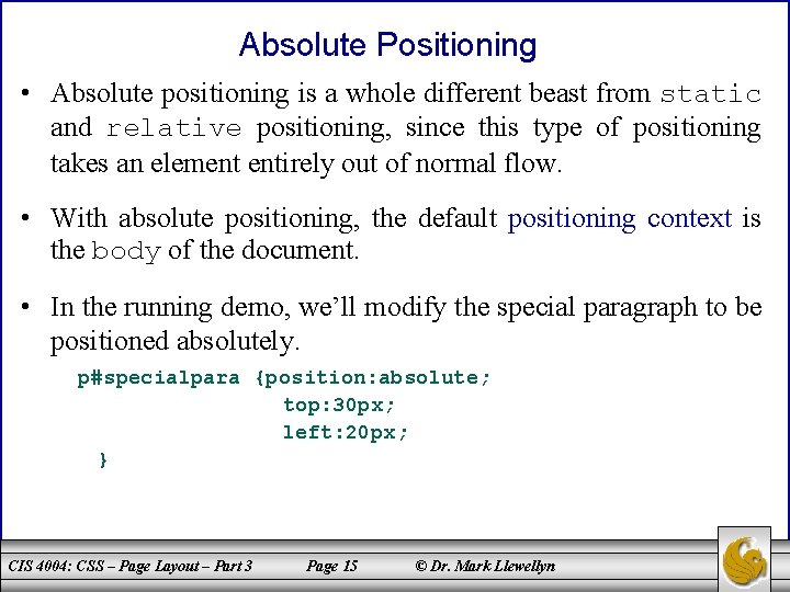 Absolute Positioning • Absolute positioning is a whole different beast from static and relative