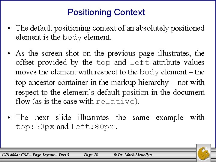 Positioning Context • The default positioning context of an absolutely positioned element is the