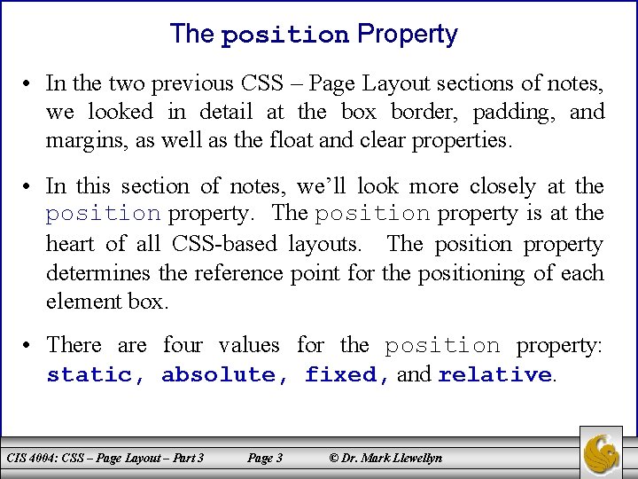 The position Property • In the two previous CSS – Page Layout sections of