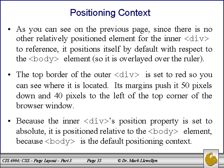 Positioning Context • As you can see on the previous page, since there is