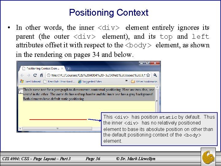Positioning Context • In other words, the inner <div> element entirely ignores its parent