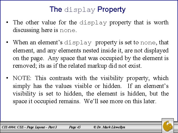 The display Property • The other value for the display property that is worth