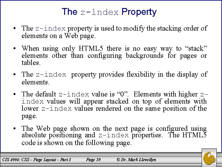 The z-index Property • The z-index property is used to modify the stacking order
