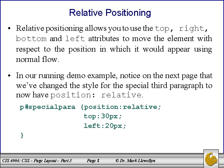 Relative Positioning • Relative positioning allows you to use the top, right, bottom and