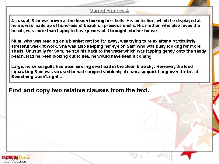 Varied Fluency 4 As usual, Sam was down at the beach looking for shells.