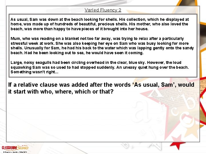 Varied Fluency 2 As usual, Sam was down at the beach looking for shells.