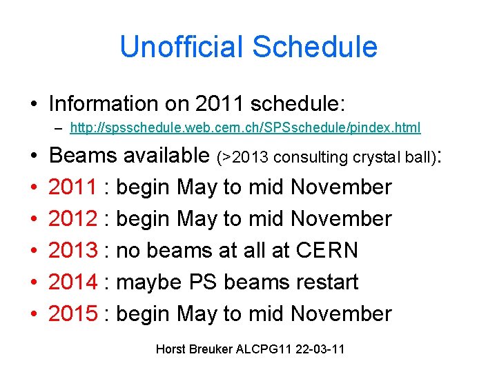 Unofficial Schedule • Information on 2011 schedule: – http: //spsschedule. web. cern. ch/SPSschedule/pindex. html
