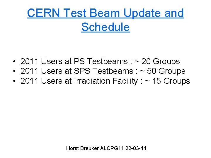 CERN Test Beam Update and Schedule • 2011 Users at PS Testbeams : ~