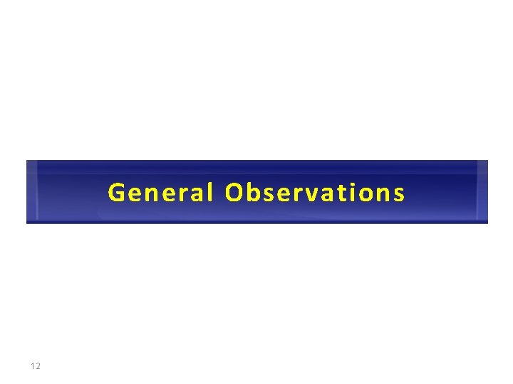 General Observations 12 