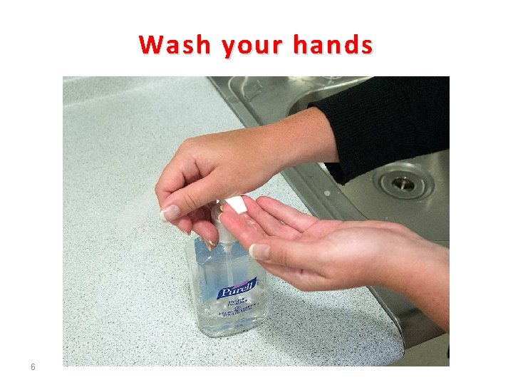 Wash your hands 6 