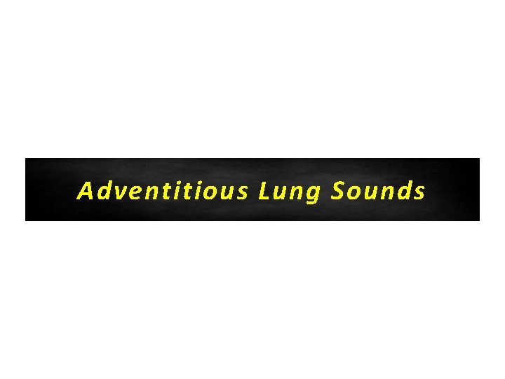 Adventitious Lung Sounds 