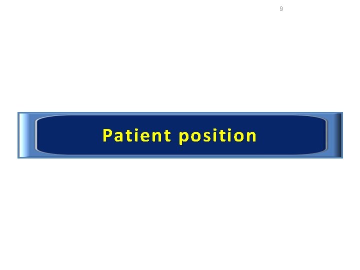 9 Patient position 