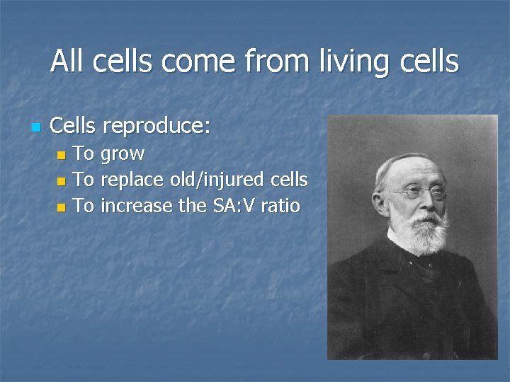 All cells come from living cells n Cells reproduce: To grow n To replace