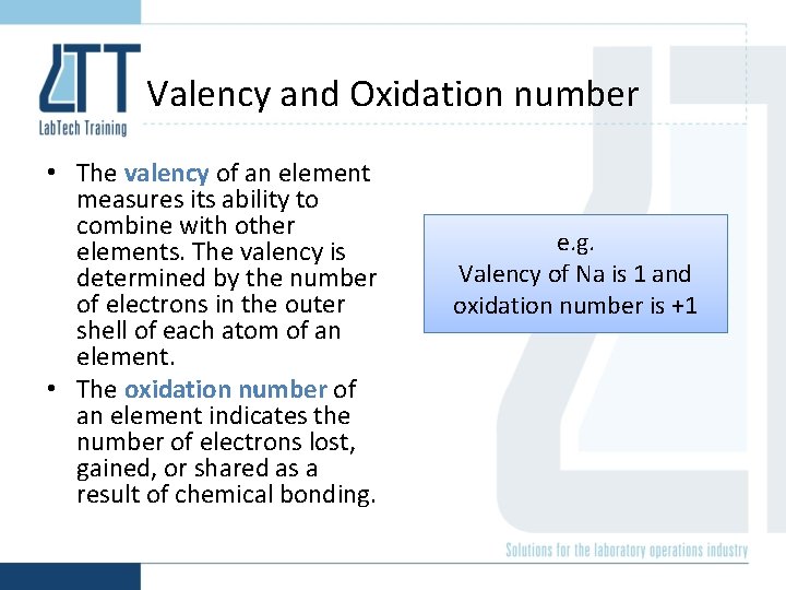 Valency and Oxidation number • The valency of an element measures its ability to