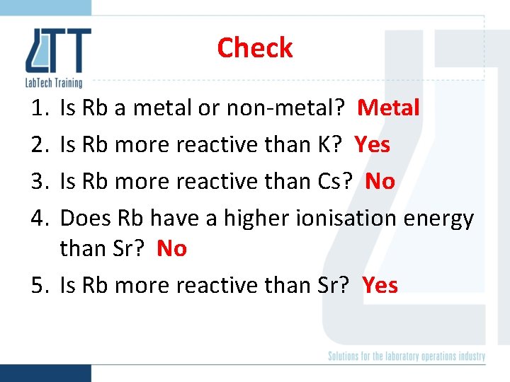 Check 1. 2. 3. 4. Is Rb a metal or non-metal? Metal Is Rb